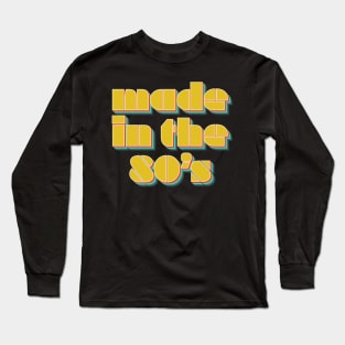 Made In The 80's Long Sleeve T-Shirt